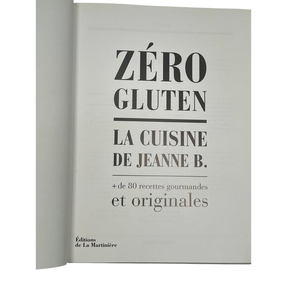 Zéro Gluten La Cuisine De Jeanne B. Cookbook GF French Language - Picture 2 of 7